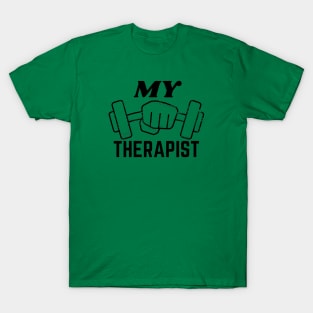 my therapist, fitness and workout T-Shirt